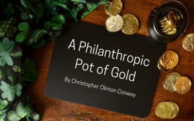 A Philanthropic Pot of Gold by Christopher Clinton Conway